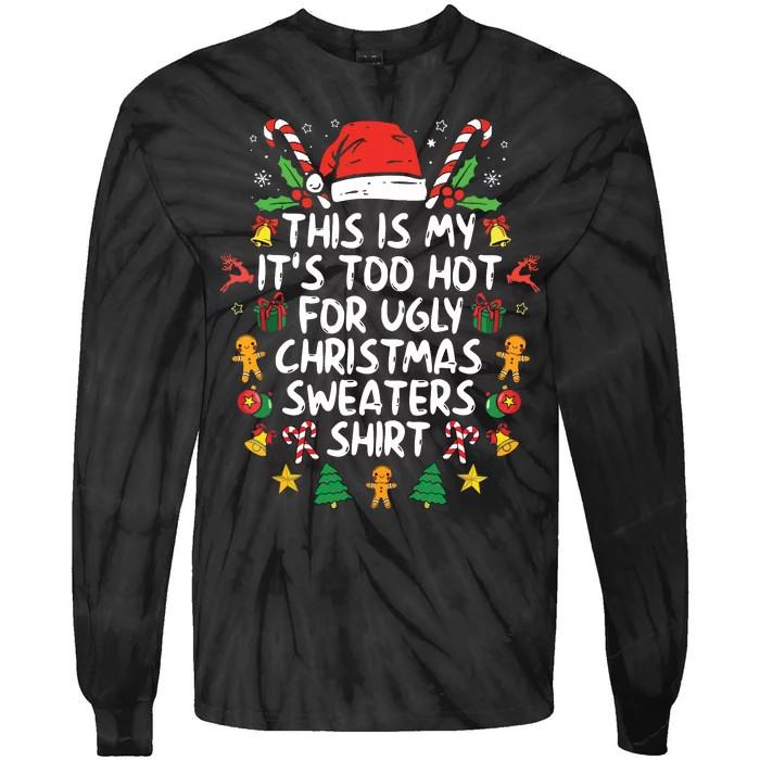 Its Too Hot For Ugly Christmas Funny Xmas Tie-Dye Long Sleeve Shirt