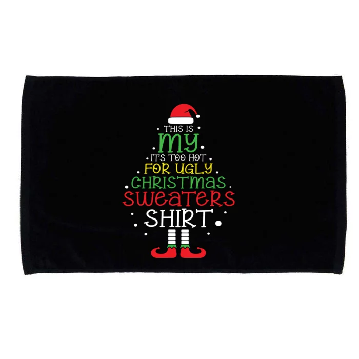 Its Too Hot For Ugly Christmas Shirts Funny Xmas Women Microfiber Hand Towel