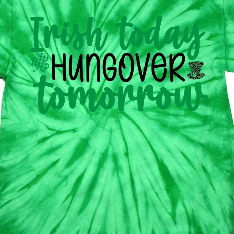 Irish Today Hungover Tomorrow Funny St Patricks Day Tie-Dye T-Shirt