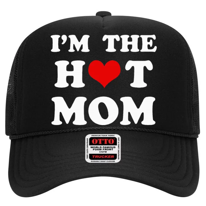 IM The Hot Mom Funny Mom High Crown Mesh Trucker Hat