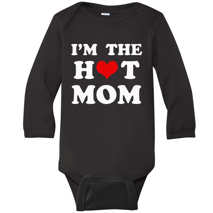 IM The Hot Mom Funny Mom Baby Long Sleeve Bodysuit