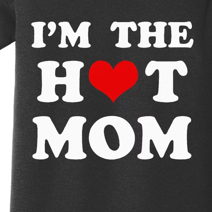 IM The Hot Mom Funny Mom Baby Bodysuit