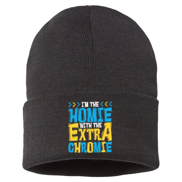 I'M The Homie With The Extra Chromie, Family Down Syndrome Sustainable Knit Beanie