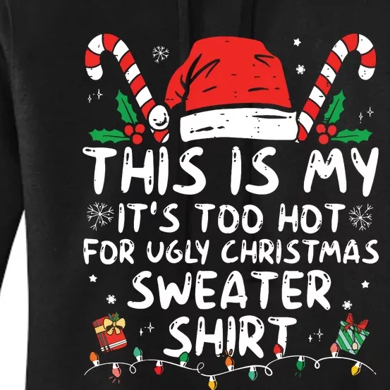 Its Too Hot For Ugly Christmas Shirts Funny Xmas Women's Pullover Hoodie