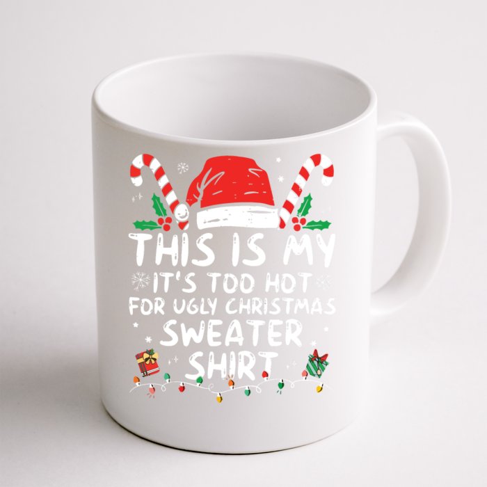 Its Too Hot For Ugly Christmas Shirts Funny Xmas Front & Back Coffee Mug