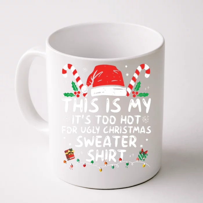 Its Too Hot For Ugly Christmas Shirts Funny Xmas Front & Back Coffee Mug