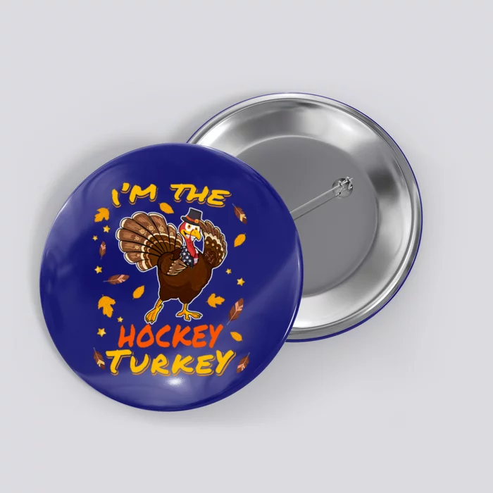 Im The Hockey Turkey Matching Family Thanksgiving Day Party Cool Gift Button