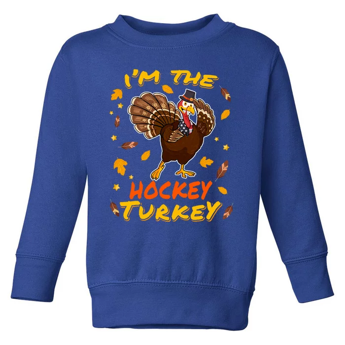 Im The Hockey Turkey Matching Family Thanksgiving Day Party Cool Gift Toddler Sweatshirt