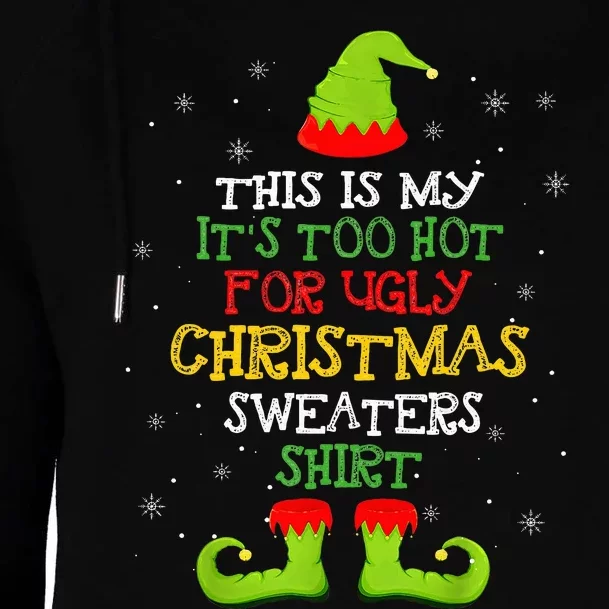 It's Too Hot For Ugly Christmas Funny Xmas Womens Funnel Neck Pullover Hood