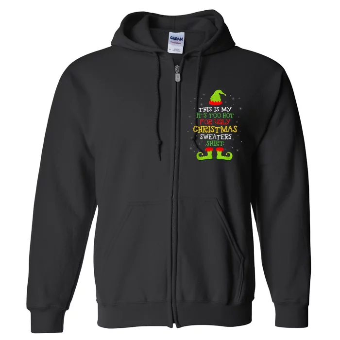 It's Too Hot For Ugly Christmas Funny Xmas Full Zip Hoodie