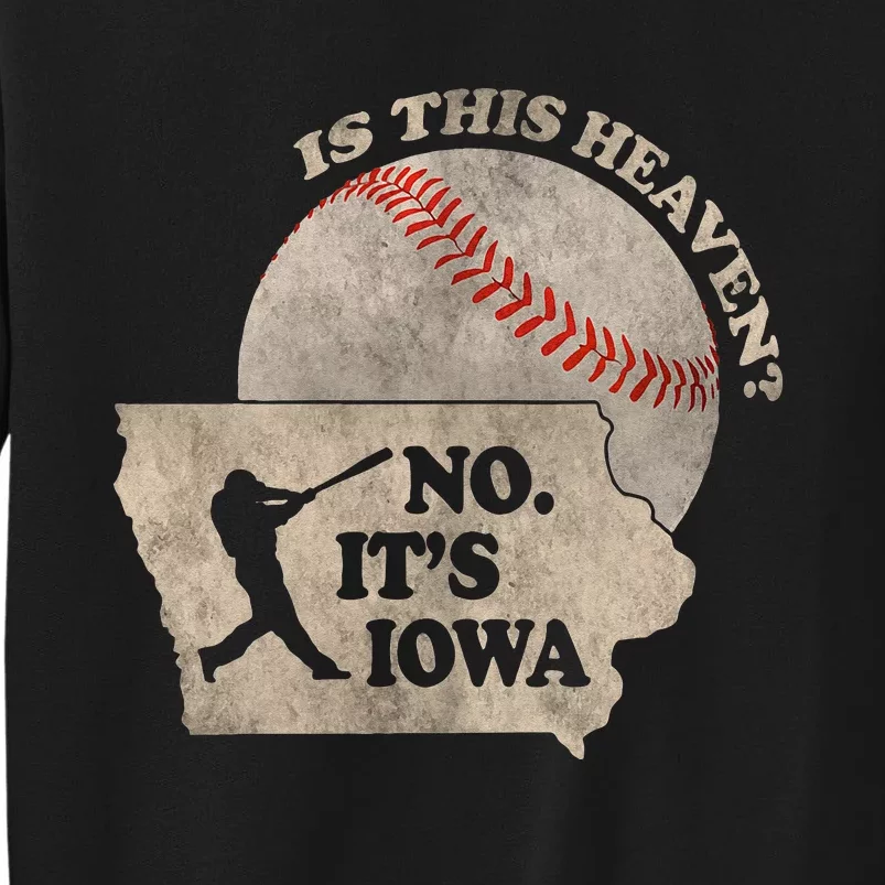 Is This Heaven No. Its Iowa Tall Sweatshirt