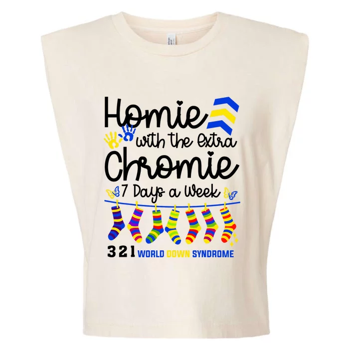 Im The Homie With Extra Chromie 321 Down Syndrome T21 Squad Garment-Dyed Women's Muscle Tee