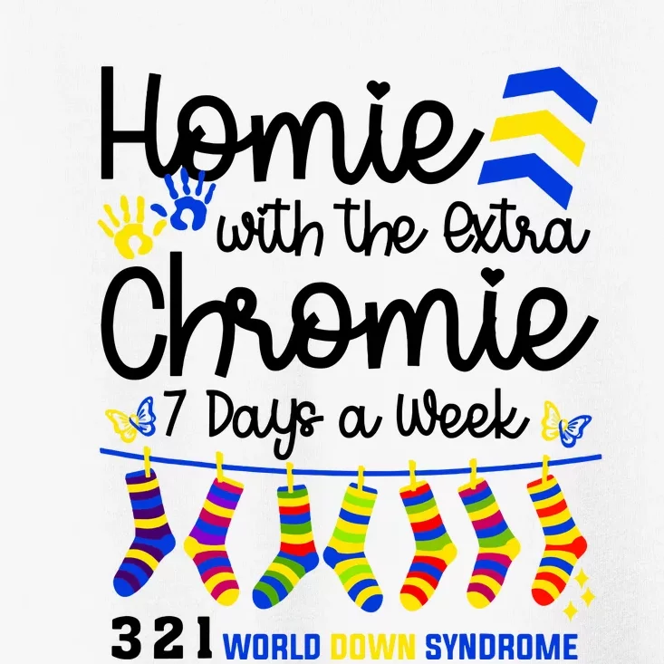 Im The Homie With Extra Chromie 321 Down Syndrome T21 Squad Toddler T-Shirt