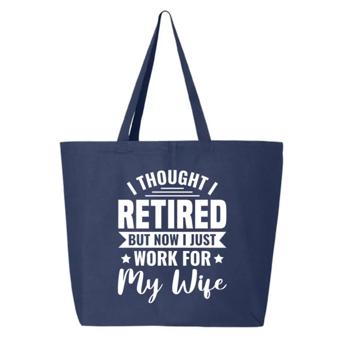 I Thought I Retired But Now I Just Work For My Wife Gift 25L Jumbo Tote