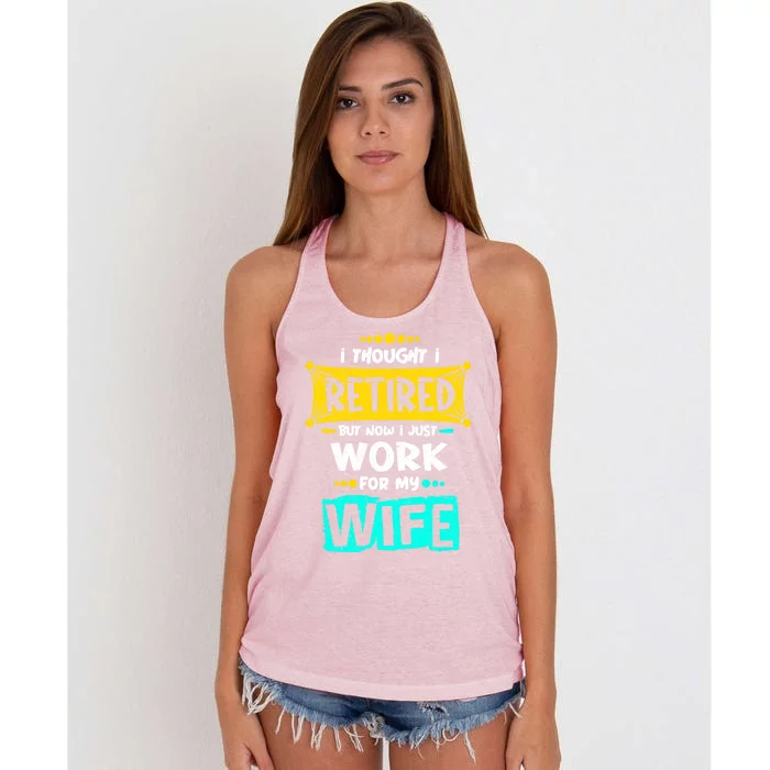 I Thought I Retired But Now I Just Work For My Wife Gift Women's Knotted Racerback Tank