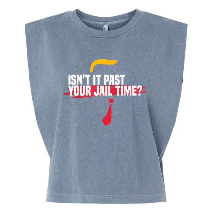 isn't it past your jail time Garment-Dyed Women's Muscle Tee