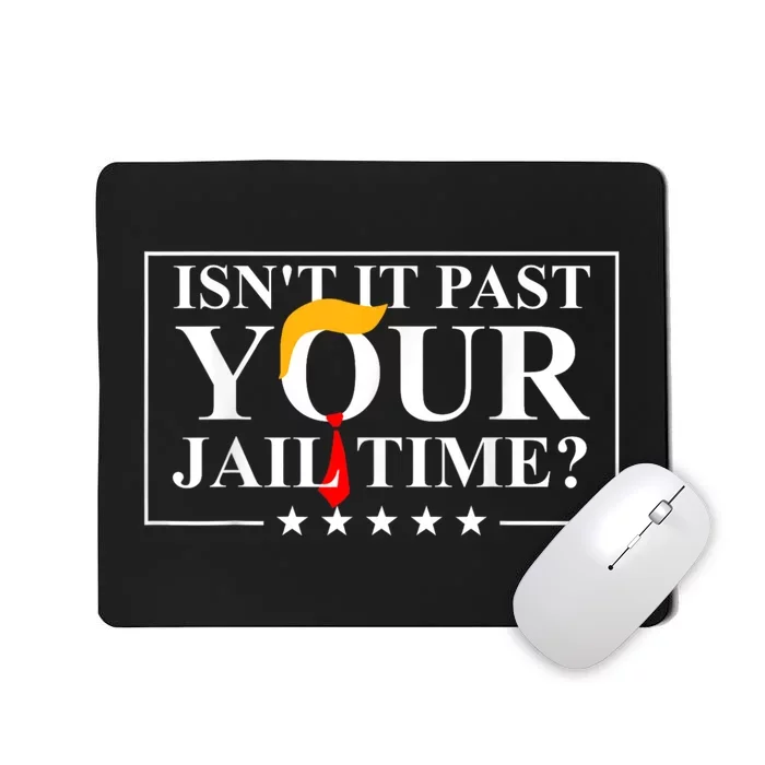 isn't it past your jail time Mousepad