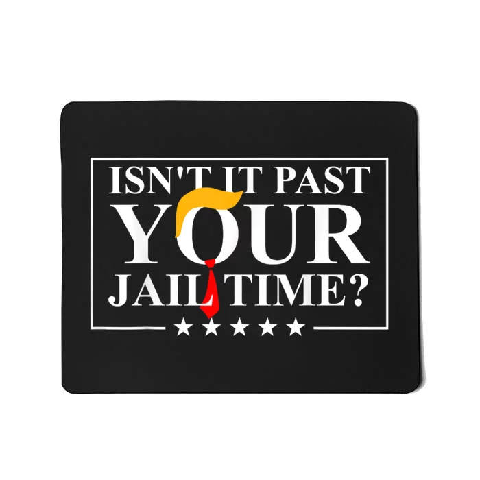 isn't it past your jail time Mousepad