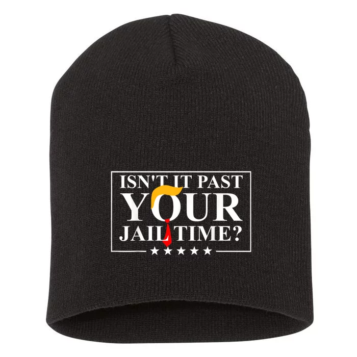 isn't it past your jail time Short Acrylic Beanie