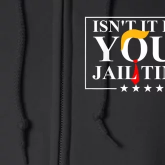 isn't it past your jail time Full Zip Hoodie