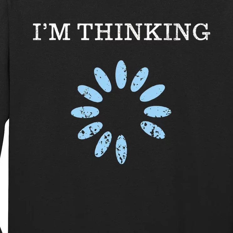 IM Thinking It Nerd Geeks Programmers Tall Long Sleeve T-Shirt