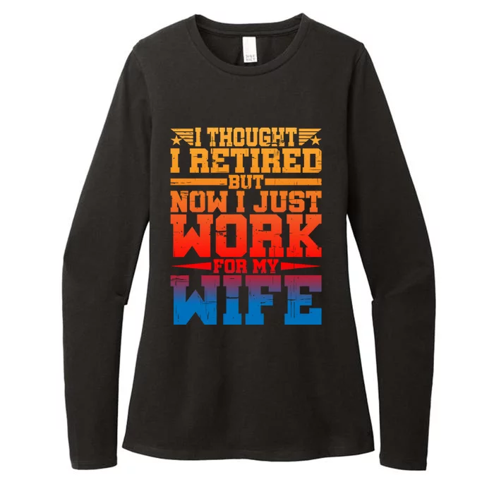 I Thought I Retired But Now I Just Work For My Wife Cool Gift Womens CVC Long Sleeve Shirt