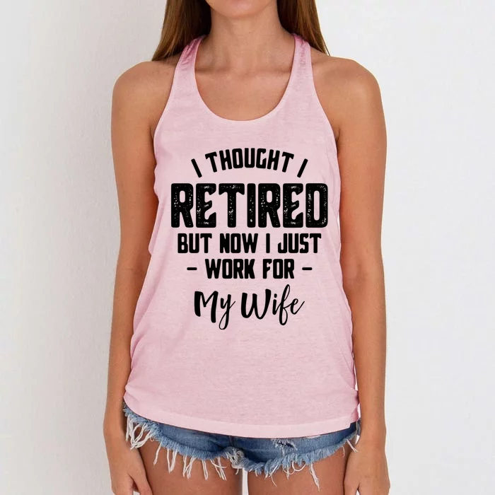 I Thought I Retired But Now I Just Work For My Wife Gift Women's Knotted Racerback Tank