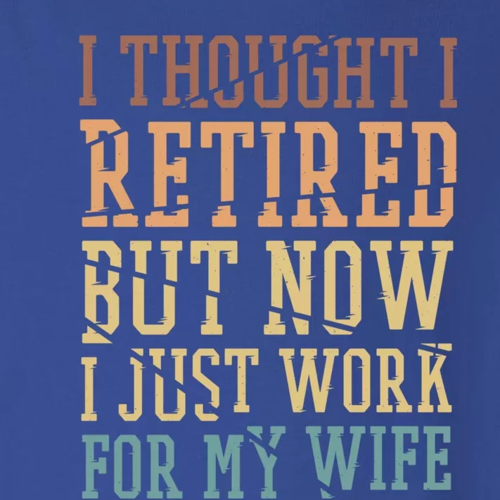 I Thought I Retired But Now I Just Work For My Wife Gift Toddler Long Sleeve Shirt