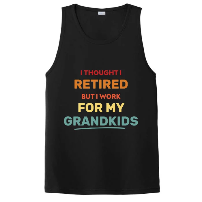 I Thought I Retired But Now I Work For My Grand Funny Gift Performance Tank