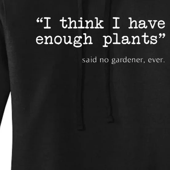 I Think I Have Enough Plants Funny Gardener Gift Women's Pullover Hoodie