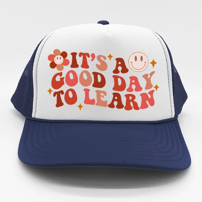 Inspirational Teacher It's A Good Day To Learn Teacher Day Trucker Hat