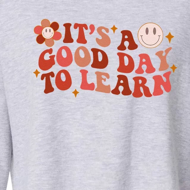 Inspirational Teacher It's A Good Day To Learn Teacher Day Cropped Pullover Crew