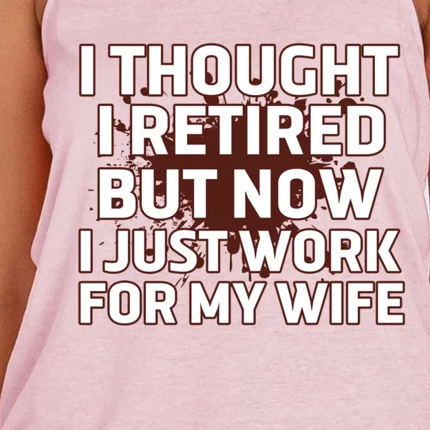 I Thought I Was Retired Cool Gift But Now I Just Work For My Wife Great Gift Women's Knotted Racerback Tank