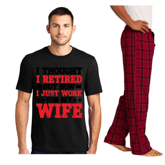 I Thought I Retired But Now I Just Work For My Wife Gift Pajama Set