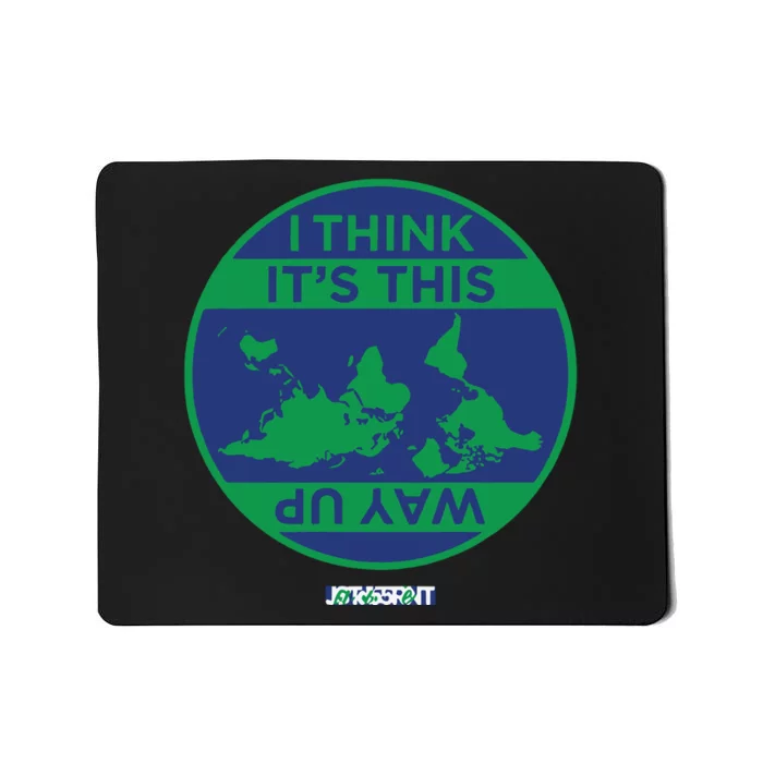 I Think ItS This Way Up Mousepad