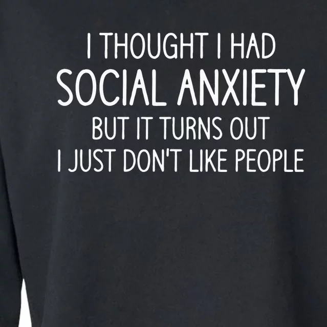 I Thought I Had Social Anxiety Funny Jokes Sarcastic Cropped Pullover Crew