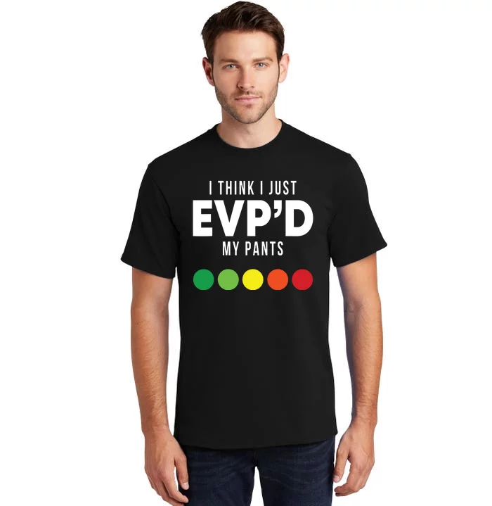 I Think I Just Evpd My Pants Funny Evp Ghost Hunting Hunter Tall T-Shirt