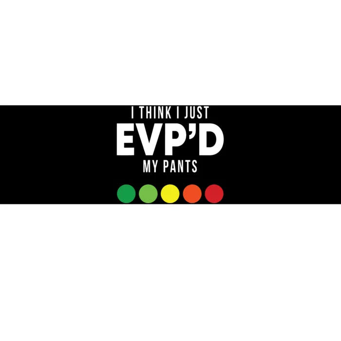 I Think I Just Evpd My Pants Funny Evp Ghost Hunting Hunter Bumper Sticker