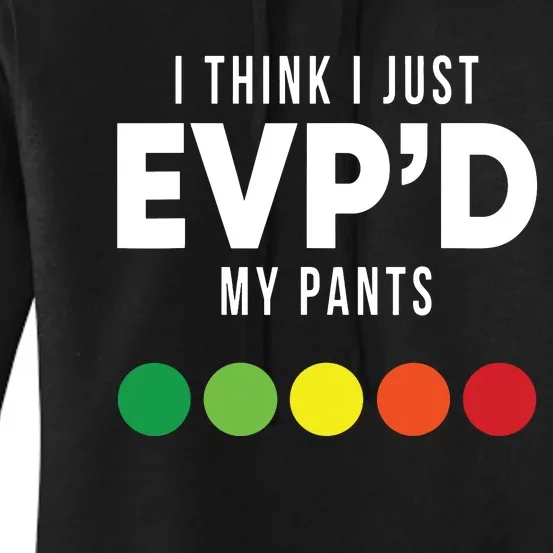 I Think I Just Evpd My Pants Funny Evp Ghost Hunting Hunter Women's Pullover Hoodie