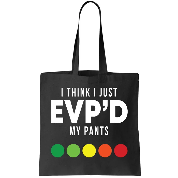 I Think I Just Evpd My Pants Funny Evp Ghost Hunting Hunter Tote Bag