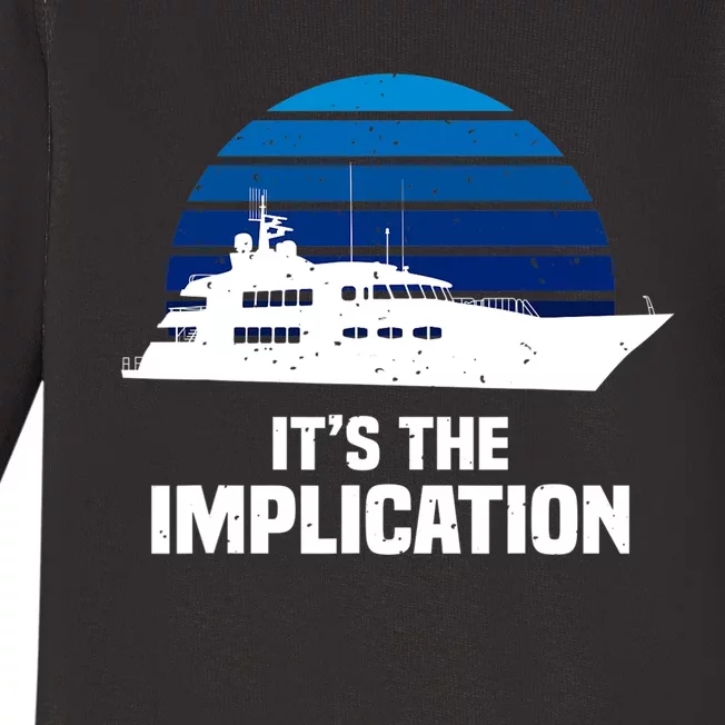 Its The Implication Sailboat Cruise Ships Sailing Boat Baby Long Sleeve Bodysuit