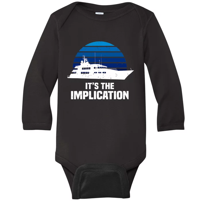 Its The Implication Sailboat Cruise Ships Sailing Boat Baby Long Sleeve Bodysuit