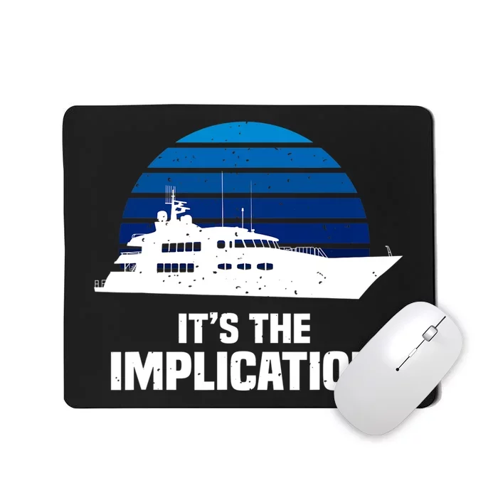 Its The Implication Sailboat Cruise Ships Sailing Boat Mousepad