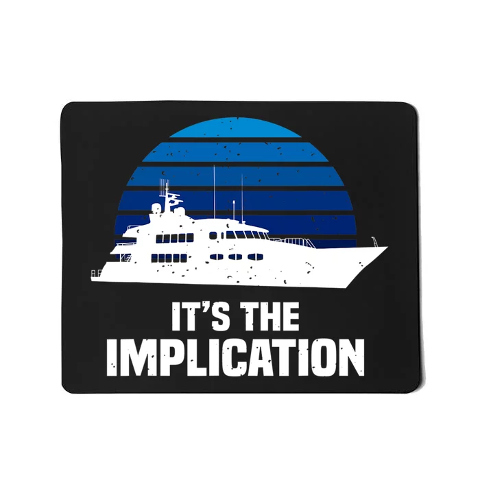 Its The Implication Sailboat Cruise Ships Sailing Boat Mousepad