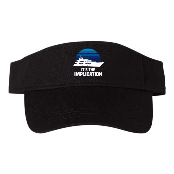 Its The Implication Sailboat Cruise Ships Sailing Boat Valucap Bio-Washed Visor