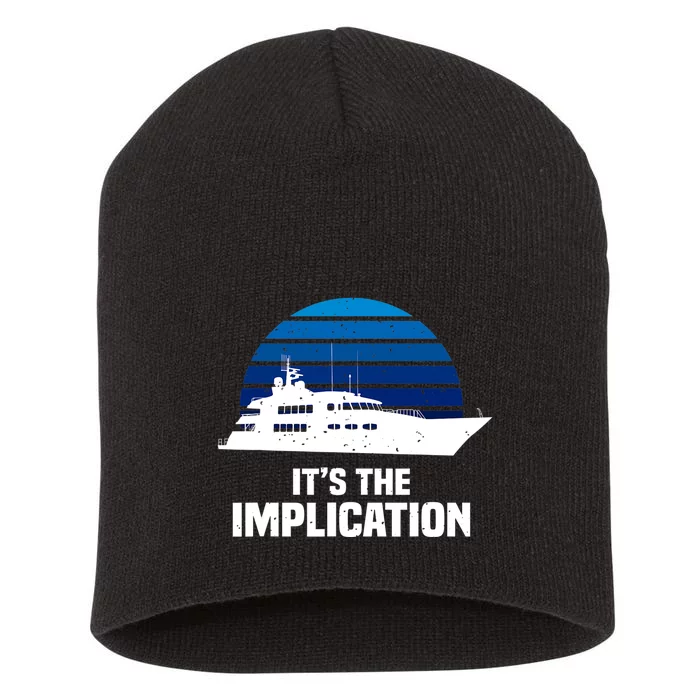 Its The Implication Sailboat Cruise Ships Sailing Boat Short Acrylic Beanie