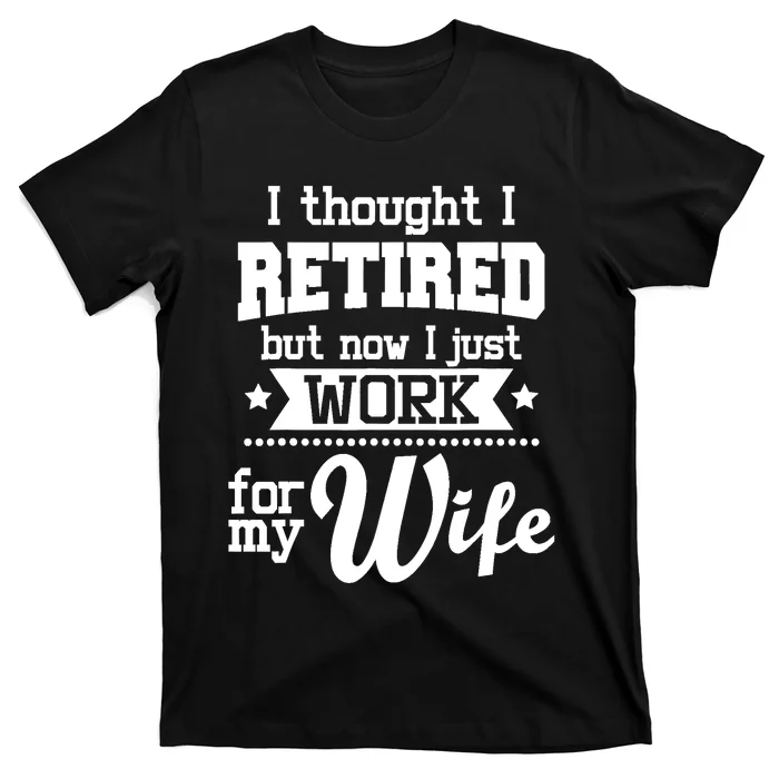 I Thought I Retired But Now - Retirement Retiree Pension T-Shirt