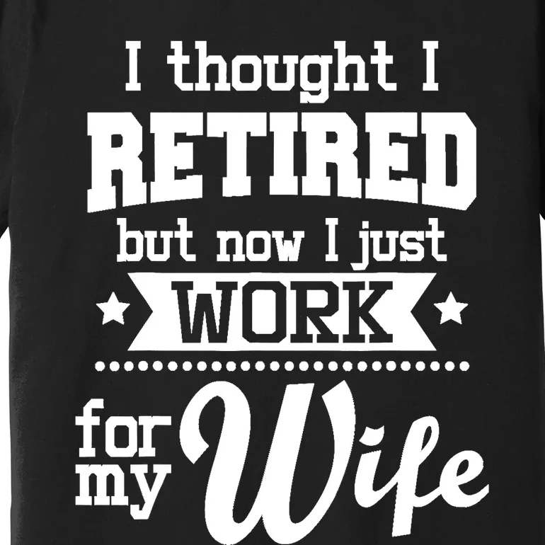 I Thought I Retired But Now - Retirement Retiree Pension Premium T-Shirt