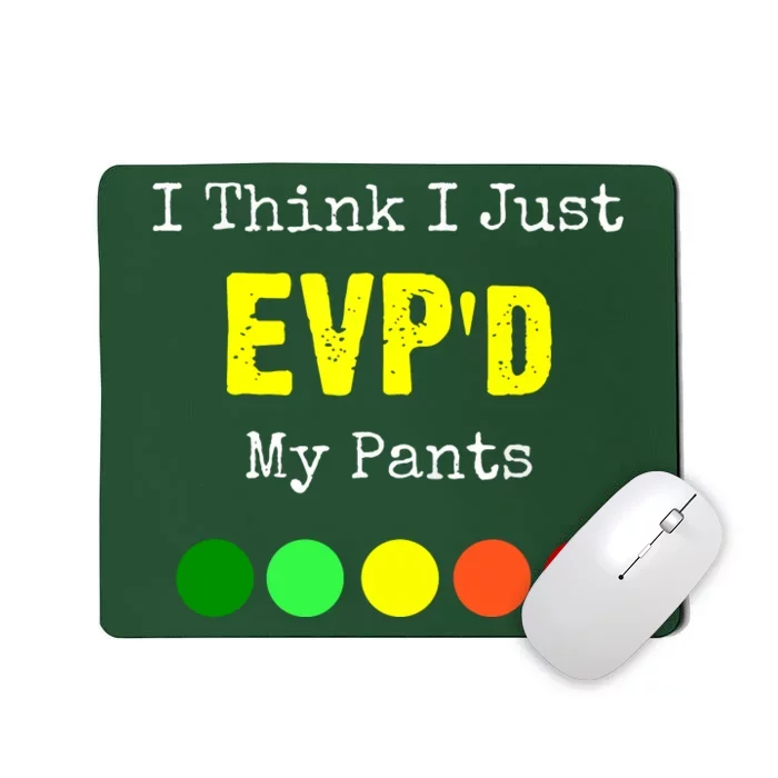 I Think I Just Evpd My Pants For A Ghost Hunter Mousepad