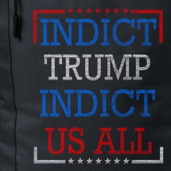 Indict Trump Indict Us All Support President Trump Daily Commute Backpack